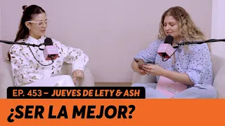 453. ¿Por qué me siento mediocre? | Jueves de Lety & Ash