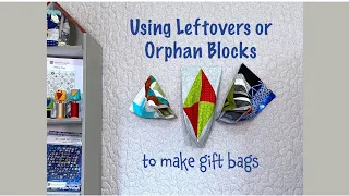 How to use some Leftovers or Orphan Blocks to make a Gift Bag - Quilting Tips & Techniques