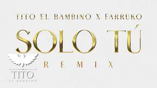 Tito "El Bambino" Ft. Farruko - Solo Tú (Official Audio)