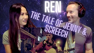 HE TALKS ABOUT REAL SH*T! | Our Reaction to Ren - The Tale of Jenny & Screech