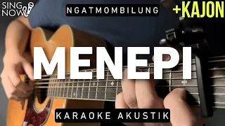 Menepi - Ngatmombilung (Karaoke Akustik + Kajon)