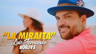 Luis Fernando Borjas - La Miraíta (Video Oficial)