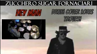 HEY MAN*  ZUCCHERO FORNACIARI* DRUM COVER* LORIS TROVESI