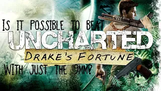 Is it Possible to Beat Uncharted Drake's Fortune With Just the 9mm?