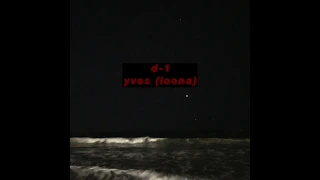 d-1 by yves (loona) but you're at the beach alone at night