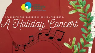 St. Joseph Pro-Cathedral School Presents: A Holiday Concert