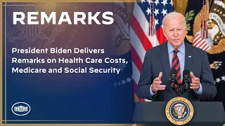 President Biden Delivers Remarks on Health Care Costs, Medicare and Social Security