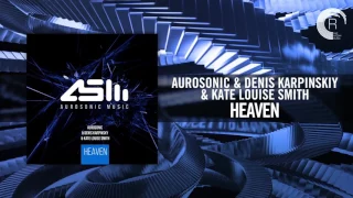 Aurosonic & Denis Karpinskiy & Kate Louise Smith - Heaven (RNM) + LYRICS