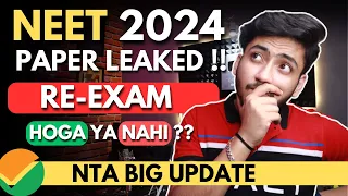 NEET 2024 Paper Leaked 🚨 NTA BIG UPDATE !! RE EXAM Hoga Ya Nahi ??😱