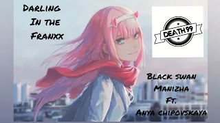 Darling in the Franxx  ( Black Swan - Manizha ft. Anya Chipovskaya )