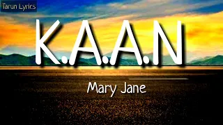 K.A.A.N----Mary---Jane (Lyrics)