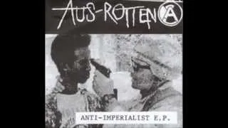 Aus-Rotten - Anti-Imperialist E.P. (Full)