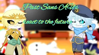 Past Sans AU's react to the future //Part 2 //Gacha Club//