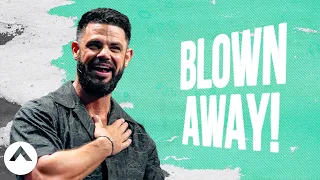 Blown Away! | Pastor Steven Furtick | Elevation Church