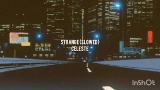 celeste - strange (slowed)