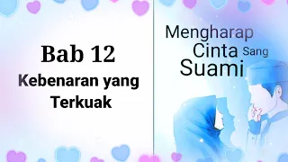 Mengharap Cinta Sang Suami // Bab 12 Kebenaran yang Terkuak // Novel Romantis