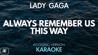 Lady Gaga - Always Remember Us This Way (Karaoke/Acoustic Version)