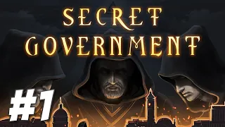 Shape the World from the Shadows! - Secret Government (Part 1)