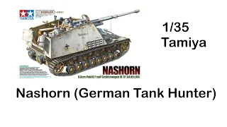 Nashorn (German Tank Hunter) 1/35 Tamiya  - PREPERATION & BACKGROUND