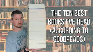 The Ten Best Books I've Read (According to Goodreads)