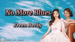 No More Blues - Freen Becky | Lirik Terjemahan