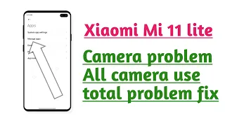 Xiaomi Mi 11 lite , Camera problem All camera use total problem fix