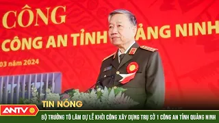 Bộ trưởng Tô Lâm dự lễ khởi công xây dựng trụ sở 1 Công an tỉnh Quảng Ninh | ANTV