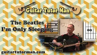 I'm Only Sleeping - The Beatles - Acoustic Guitar Lesson (detuned by 1 fret)