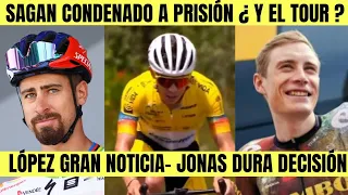 Peter Sagan CONDENADO A PRISIÓN ¿ESTARÁ EN EL TOUR? / SUPERMAN LÓPEZ RECIBE GRAN NOTICIA/ JONAS  ?