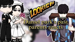 Past Lookism Daniel park's past parents reacts NOT ORIGINAL!!part1!