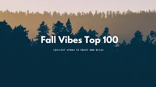 🎶Fall Vibes Top 100  Chillout Songs to Enjoy End Relax/study 🍂| 🔴We Are The Breeze |