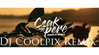 Children Of Distance - Csak egy perc (Dj Coolpix Remix)