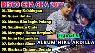 DISCO CHA CHA 2024 - SPESIAL ALBUM NIKE ARDILLA FULL BASS !!!