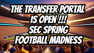 Transfer Portal Is OPEN: SEC Spring Football Has Sprung