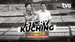 Lee Fah Mee, A Noodle Empire | Episode 1 - Story Kuching