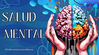 Tu Derecho a una Mente Sana: Explorando la Salud Mental #DíaMundialDeLaSaludMental