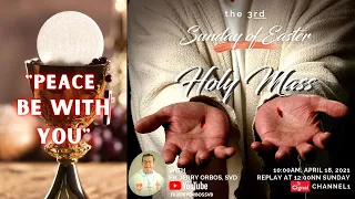 Live 10:15 AM Holy Mass with Fr Jerry Orbos SVD - April 18 2021,  3rd Sunday of Easter 