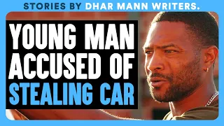 Young Man ACCUSED Of STEALING CAR | Dhar Mann Bonus!