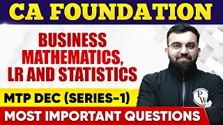Bus. Mathematics, LR, Stats MTP Dec (Series-1) CA Foundation | Most Imp. Questions | CA Wallah by PW