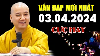 Vấn Đáp Mới Nhất ngày 03.04.2024 (Cực Hay) | Thầy Thích Pháp Hòa