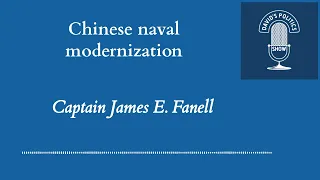 Chinese naval modernization | Captain James E. Fanell