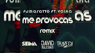 Fumaratto Ft. Valka - Me Provocas (Seima, Trave DJ & David Iglesias Remix)