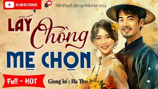 Câu chuyện hay nhất hiện nay " LẤY CHỒNG MẸ CHỌN " | Kể Chuyện Đêm Khuya Ngủ Ngon