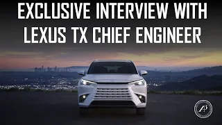 EXCLUSIVE INTERVIEW with LEXUS TX CHIEF ENGINEER - INSIGHTS ABOUT LEXUS PRODUCT DEVELOPMENT