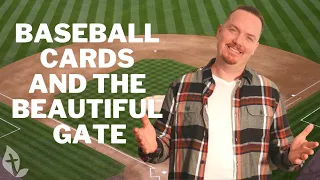 Baseball Cards and the Beautiful Gate by Pastor Mathew Feeley Featuring Peter Moncrieffe