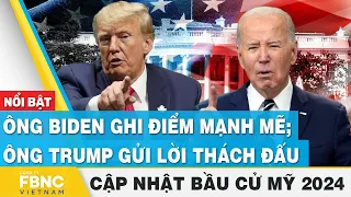 Ông Biden ghi điểm mạnh mẽ; Ông Trump gửi lời thách đấu | Cập nhật Bầu cử Mỹ 2024 | FBNC