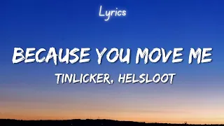 Tinlicker & Helsloot - Because You Move Me (Lyrics)