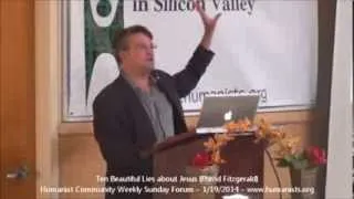 Humanist Community Forum (2014-01-19): Ten Beautiful Lies About Jesus (David Fitzgerald)