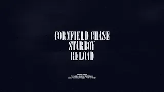 Cornfield Chase / Starboy / Reload