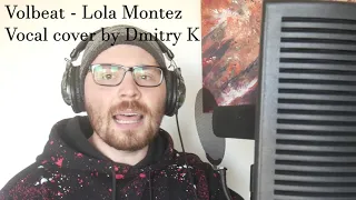 Volbeat - Lola Montez (Vocal cover by Dmitry K)